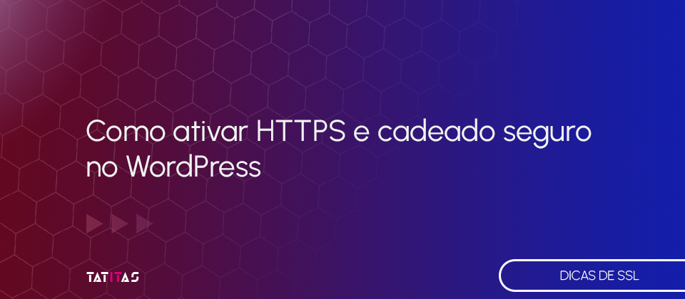 Como-ativar-HTTPS-e-cadeado-seguro-no-WordPress-blog-tatitas