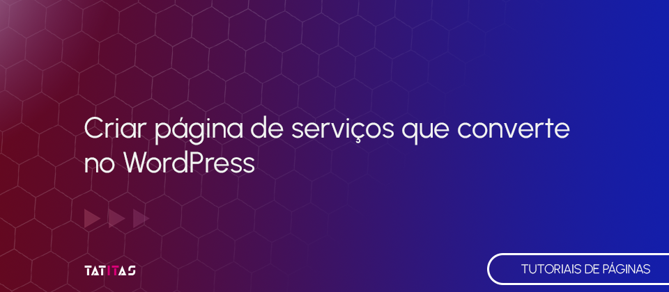 Criar-pagina-de-servicos-que-converte-no-WordPress-blog-tatitas