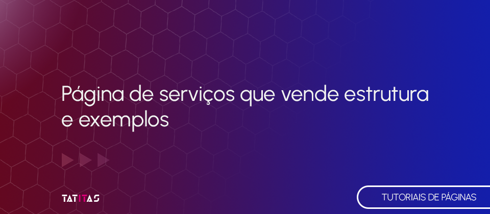 Pagina-de-servicos-que-vende-estrutura-e-exemplos-blog-tatitas