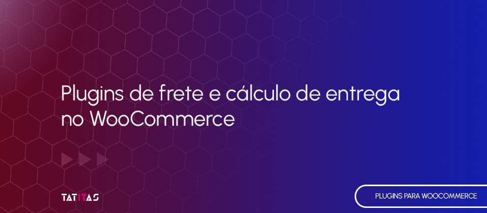 Plugins-de-frete-e-calculo-de-entrega-no-WooCommerce-blog-tatitas