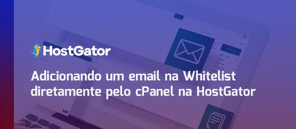 adicionando-um-email-na-whitelist-diretamente-pelo-cpanel-na-hostgator-blog