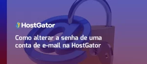Como alterar a senha de uma conta de e-mail na HostGator