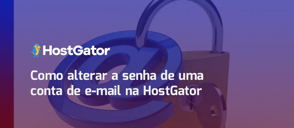 como-alterar-a-senha-de-uma-conta-de-email-na-hostgator