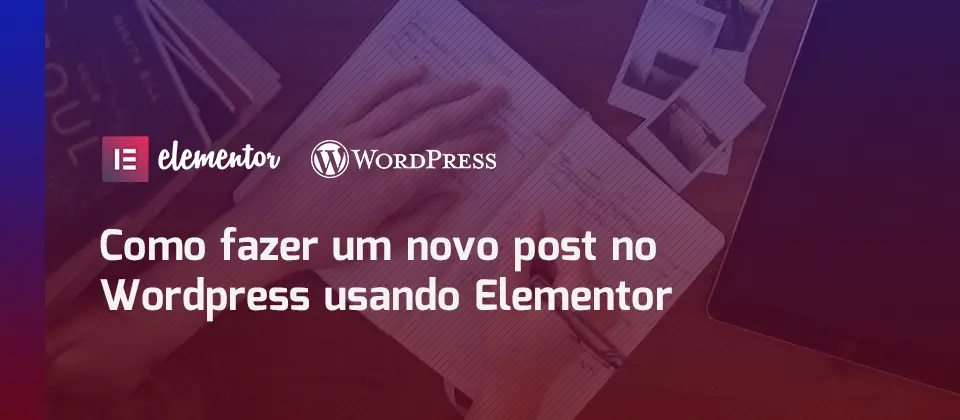 como-fazer-um-novo-post-no-wordpress-usando-elementor-tutorial