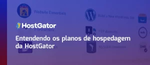 Entendendo os planos de hospedagem da HostGator