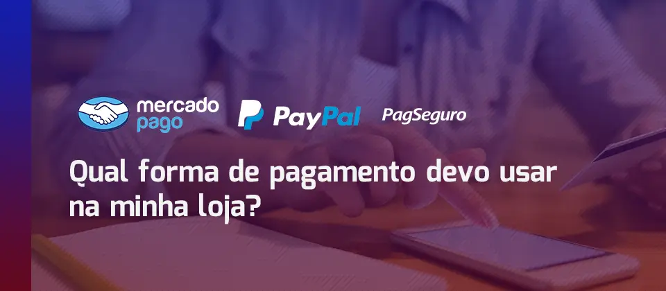 qual-forma-de-pagamento-devo-usar-na-minha-loja-tutorial