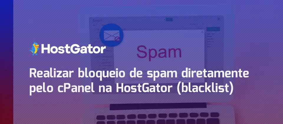 realizar-bloqueio-de-spam-diretamente-pelo-cpanel-na-hostgator-blacklist-blog