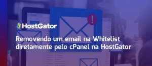 Removendo um email na Whitelist diretamente pelo cPanel na HostGator